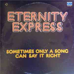 Eternity Express - Sometimes Only A Song Can Say It Right download free