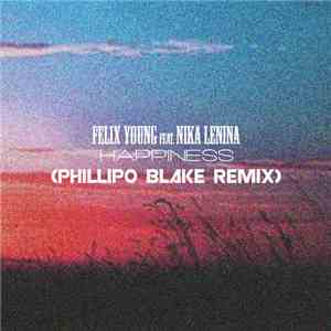 Felix Young  Feat. Nika Lenina - Happiness (Phillipo Blake Remix) download mp3 flac