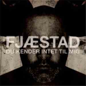 Fjæstad - Du Kender Intet Til Mig download free Fjæstad - Du Kender Intet Til Mig download mp3 flac