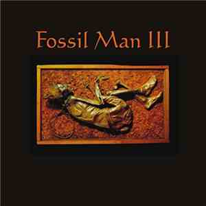 Fossil Man - Fossil Man III download free