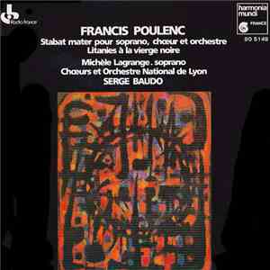 Francis Poulenc / Michèle Lagrange / Serge Baudo, Orchestre et Chœur de l'Opéra National de Lyon - Stabat Mater download mp3 flac