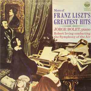 Franz Liszt, Jorge Bolet & Robert Irving  Conducting The Symphony Of The Air - More Of Franz Liszt's Greatest Hits download mp3 flac