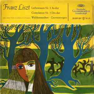 Franz Liszt, Julian Von Karolyi - Liebestraum Nr. 3 As-dur / Consolation Nr. 3 Des-dur / Waldesrauschen / Gnomenreigen download mp3 flac