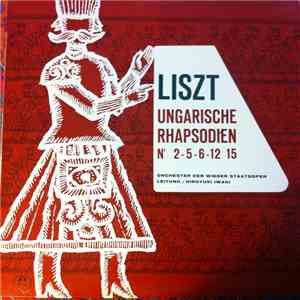 Franz Liszt - Orchester Der Wiener Staatsoper, Hiroyuki Iwaki - Ungarische Rhapsodien Nr 2 - 5 - 6 - 12 15 download mp3 flac