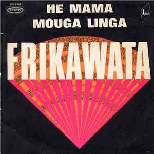 Frikawata - He Mama / Mouga Linga download free Frikawata - He Mama / Mouga Linga download mp3 flac