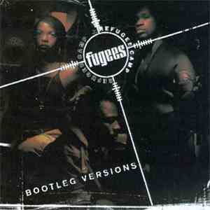 Fugees (Refugee Camp) - Bootleg Versions download mp3 flac