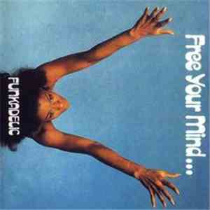 Funkadelic - Free Your Mind And Your Ass Will Follow download mp3 flac