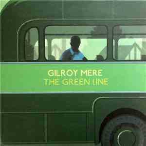Gilroy Mere - The Green Line download mp3 flac