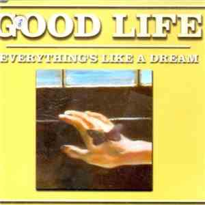 Good Life - Everything's Like A Dream download mp3 flac