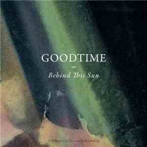 Goodtime - Behind This Sun download free Goodtime - Behind This Sun download mp3 flac