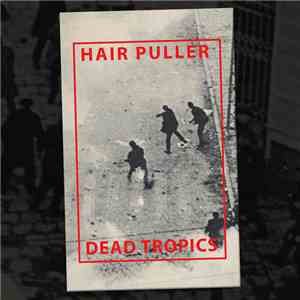 Hair Puller, Dead Tropics - Split download free Hair Puller, Dead Tropics - Split download mp3 flac