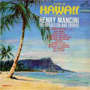 Henry Mancini, And His Orchestra And Chorus - Music Of Hawaii download mp3 flac
