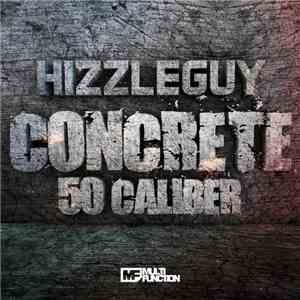 Hizzleguy - Concrete / 50 Caliber download free