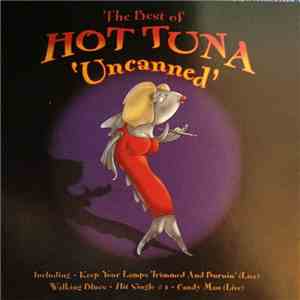Hot Tuna - The Best Of Hot Tuna Uncanned download mp3 flac