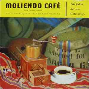Hugo Blanco Mit Seiner Arpa Viajera - Moliendo Café / Für Jeden, Der Etwas Gutes Mag download mp3 flac