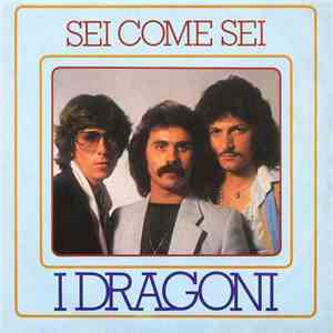 I Dragoni - Sei Come Sei download free