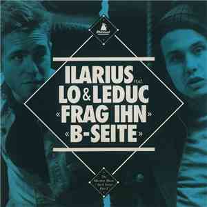 Ilarius Feat. Lo & Leduc - Frag Ihn / B-Seite download mp3 flac