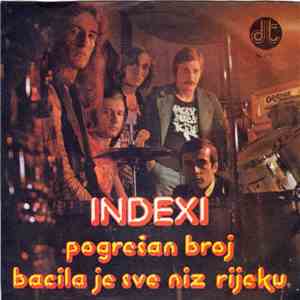 Indexi - Pogrešan Broj / Bacila Je Sve Niz Rijeku download mp3 flac