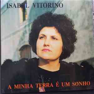 Isabel Vitorino - A Minha Terra É Um Sonho download free