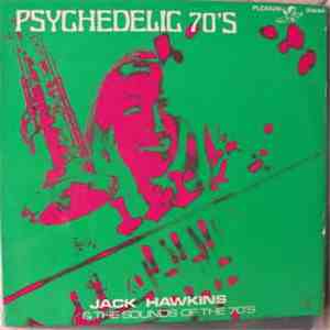 Jack Hawkins & The Sounds Of The 70's - Psychedelic 70's download mp3 flac