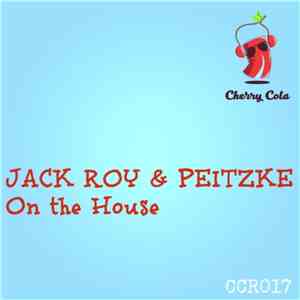 Jack Roy & Peitzke - On The House download free