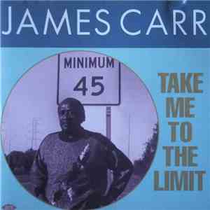 James Carr - Take Me To The Limit download mp3 flac