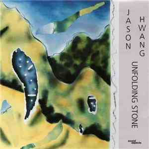 Jason Hwang - Unfolding Stone download free Jason Hwang - Unfolding Stone download mp3 flac