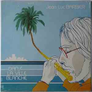 Jean-Luc Barbier - Dans La Ville Blanche download free Jean-Luc Barbier - Dans La Ville Blanche download mp3 flac