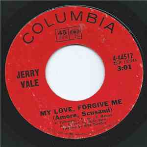 Jerry Vale - My Love Forgive Me (Amore, Scusami) / I Never Let A Day Go By download free Jerry Vale - My Love Forgive Me (Amore, Scusami) / I Never Let A Day Go By download mp3 flac
