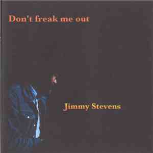 Jimmy Stevens - Don't Freak Me Out download free Jimmy Stevens - Don't Freak Me Out download mp3 flac