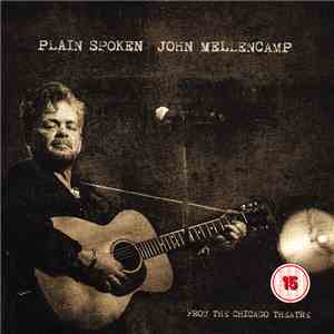 John Mellencamp - Plain Spoken - From The Chicago Theatre download mp3 flac