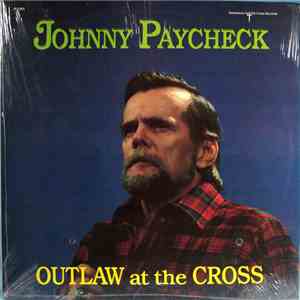 Johnny Paycheck - Outlaw At The Cross download mp3 flac