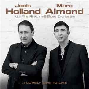 Jools Holland, Marc Almond With The Rhythm & Blues Orchestra - A Lovely Life To Live download free Jools Holland, Marc Almond With The Rhythm & Blues Orchestra - A Lovely Life To Live download mp3 flac