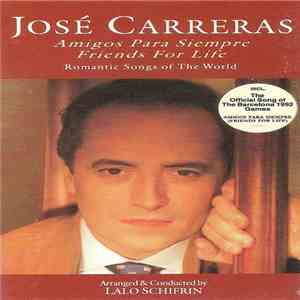 José Carreras - Amigos Para Siempre/Friends For Life - Romantic Songs Of The World download mp3 flac