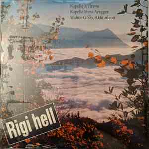 Kapelle Heirassa, Ländlerkapelle Hans Aregger, Walter Grob - Rigi Hell download mp3 flac