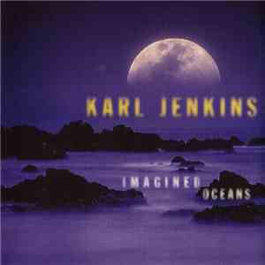 Karl Jenkins - Imagined Oceans download mp3 flac