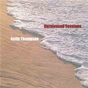 Keith Thompson - Unreleased Sessions download free Keith Thompson - Unreleased Sessions download mp3 flac