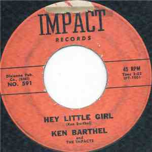 Ken Barthel And The Impacts - Hey Little Girl / That's Not Much To Ask download free