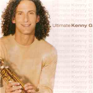 Kenny G - Ultimate Kenny G download free Kenny G - Ultimate Kenny G download mp3 flac