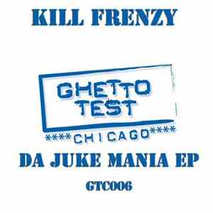 Kill Frenzy - Da Juke Mania EP download mp3 flac