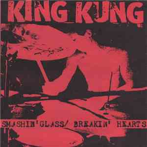 King Kung - Smashin' Glass / Breakin' Hearts download free King Kung - Smashin' Glass / Breakin' Hearts download mp3 flac