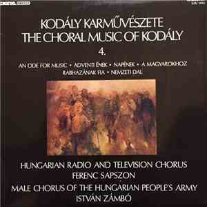 Kodály, Hungarian Radio And Television Chorus, Ferenc Sapszon, Male Chorus Of The Hungarian People's Army, István Zámbó - An Ode For Music / Adventi Ének / Napének / A Magyarokhoz Rabhazának Fia / Nemzeti Dal download mp3 flac