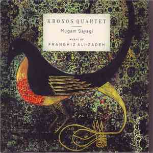 Kronos Quartet, Franghiz Ali-Zadeh - Mugam Sayagi: Music Of Franghiz Ali-Zadeh download mp3 flac