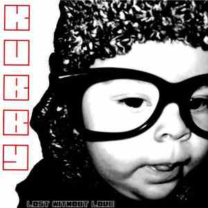 Kubby - Lost Without Love download free Kubby - Lost Without Love download mp3 flac