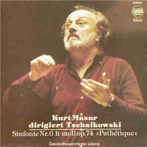 Kurt Masur Dirigiert Tschaikowski, Gewandhausorchester Leipzig - Sinfonie Nr.6 H-Moll Op.74 »Pathétique« download mp3 flac