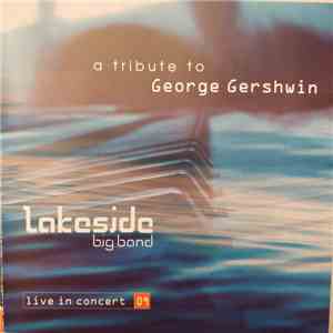 Lakeside Big Band - A Tribute To George Gershwin (Live In Concert 09) download mp3 flac