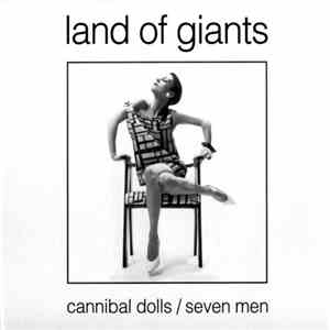 Land Of Giants - Cannibal Dolls / Seven Men download mp3 flac