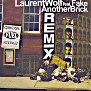Laurent Wolf Featuring Fake - Another Brick (Remixes) download free Laurent Wolf Featuring Fake - Another Brick (Remixes) download mp3 flac