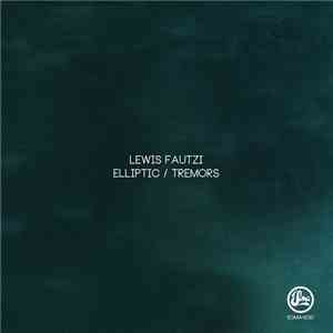 Lewis Fautzi - Elliptic / Tremors download mp3 flac
