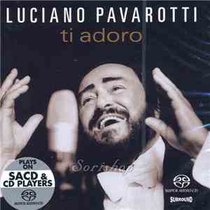 Luciano Pavarotti - Ti Adoro download free Luciano Pavarotti - Ti Adoro download mp3 flac